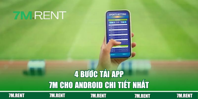 4 bước tải app 7M cho Android chi tiết nhất 